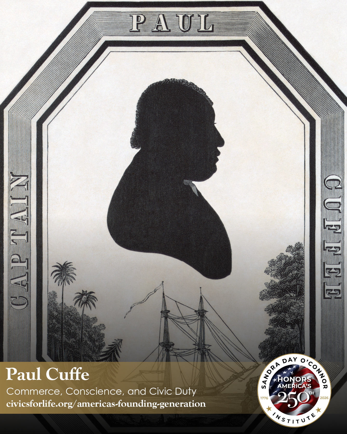 A black-and-white silhouette portrait of Paul Cuffe, framed by maritime imagery with a sailing ship and palm trees, labeled "Captain Paul Cuffe." A banner below reads "Paul Cuffe: Commerce, Conscience, and The Citizen’s Civic Duty.