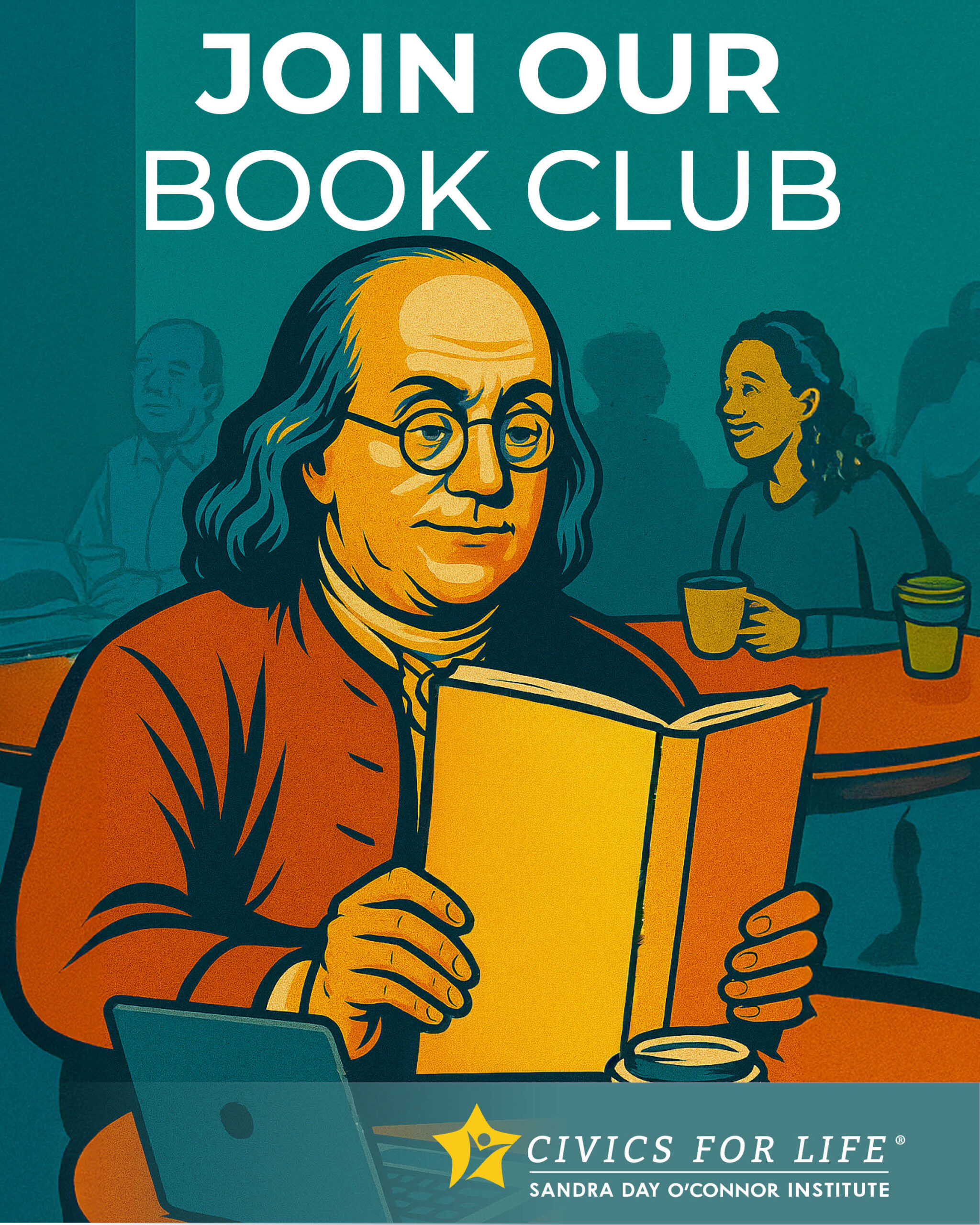 Illustration of Benjamin Franklin reading a book at a café table with others in the background. Text reads “Join Our Book Club: The Citizen.” Civics for Life, Sandra Day O’Connor Institute logo at the bottom.