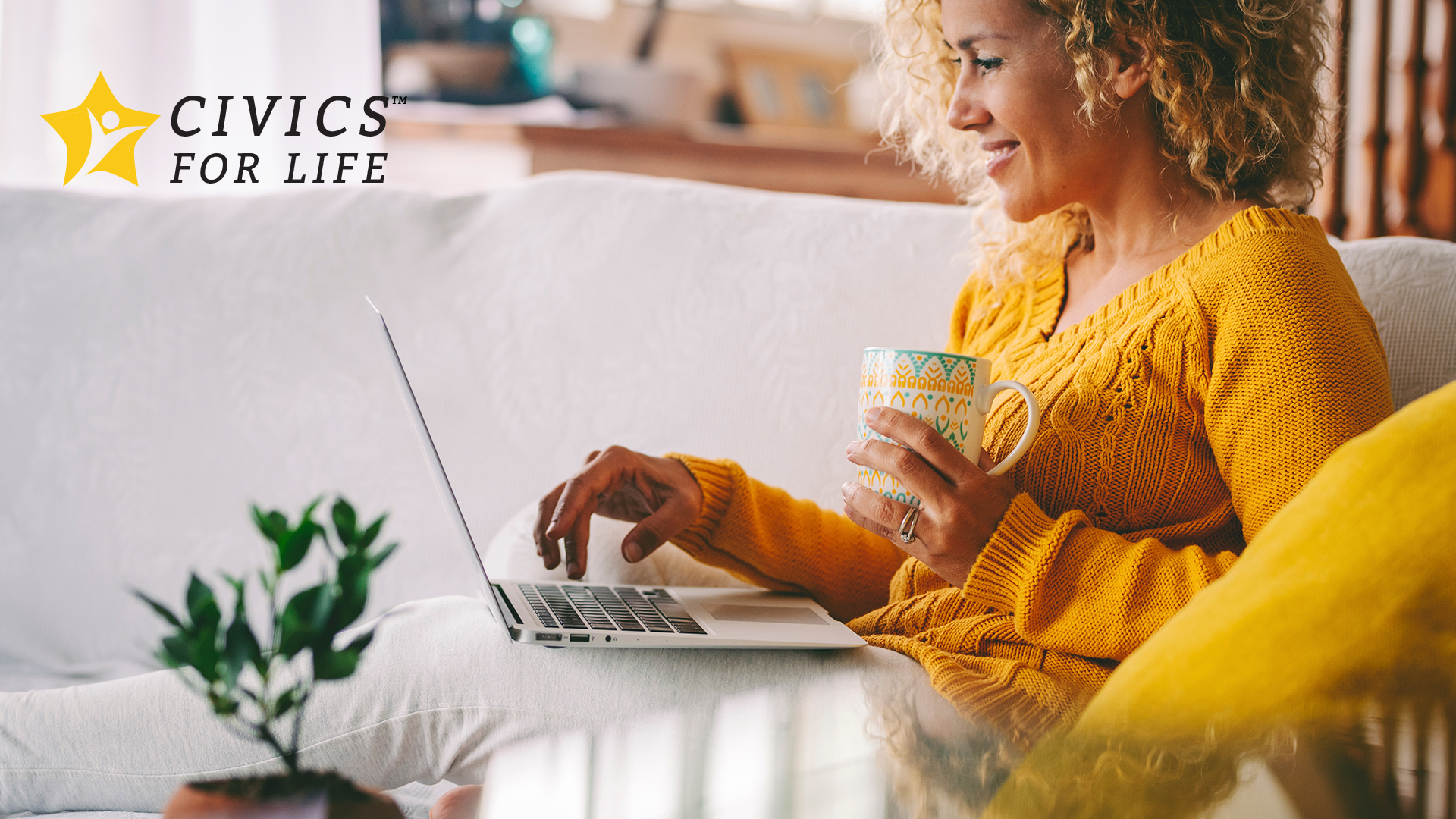 A person in a cozy yellow sweater sits on a sofa, holding a patterned mug and using a laptop. A plant is on the table in the foreground. The text "Civics for Life" is in the top left corner.