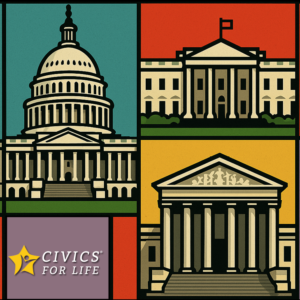 A stylized illustration of the U.S. Capitol, White House, and Supreme Court, with the "Civics for Life" logo in the lower left corner. The images are set against colorful, divided backgrounds.