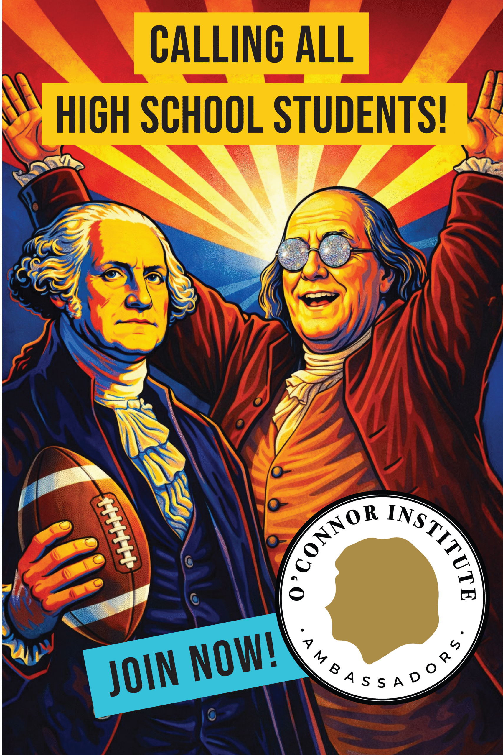 Illustration of two historical figures, one holding a football and the other wearing sunglasses, with rays shining behind them. Bold text reads, “Calling All High School Students! Join O’Connor Institute Ambassadors Youth Programs now!”.