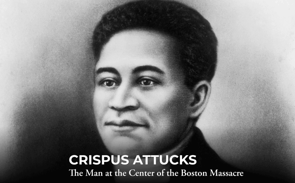 A black-and-white portrait drawing of Crispus Attucks, a man with short hair and a solemn expression, with the text “CRISPUS ATTUCKS: The Man at the Center of the Boston Massacre” at the bottom.
