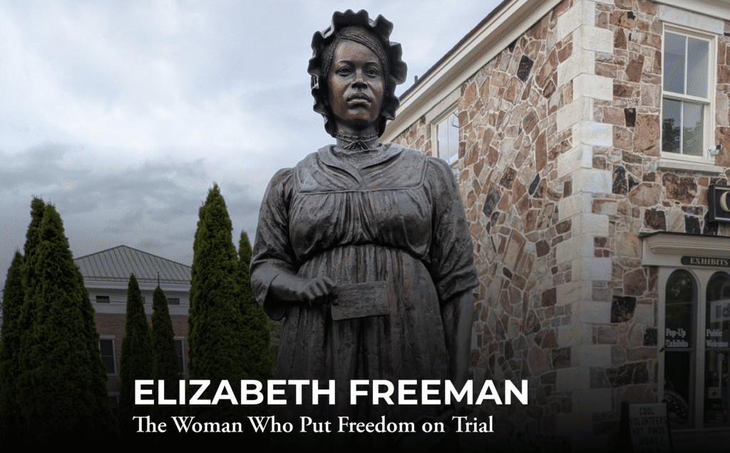 A bronze statue of Elizabeth Freeman stands in front of a stone building and tall trees, near where Henry Knox once walked. Text at the bottom reads: "Elizabeth Freeman: The Woman Who Put Freedom on Trial.