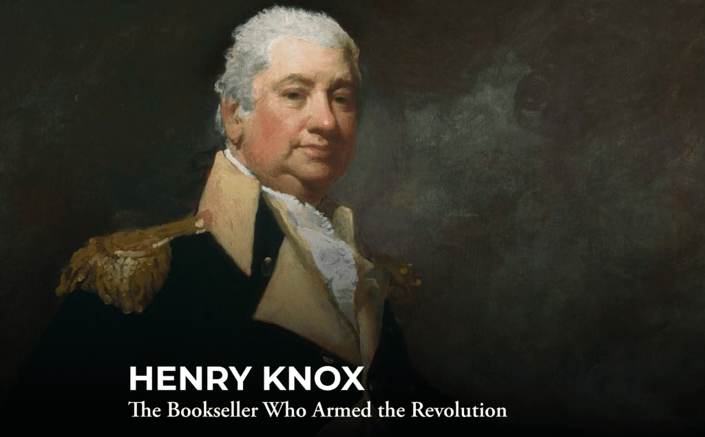 A painted portrait of Henry Knox in a military uniform with gold trim, white hair, and a neutral expression. Text at the bottom reads: "HENRY KNOX The Bookseller Who Armed the Revolution.