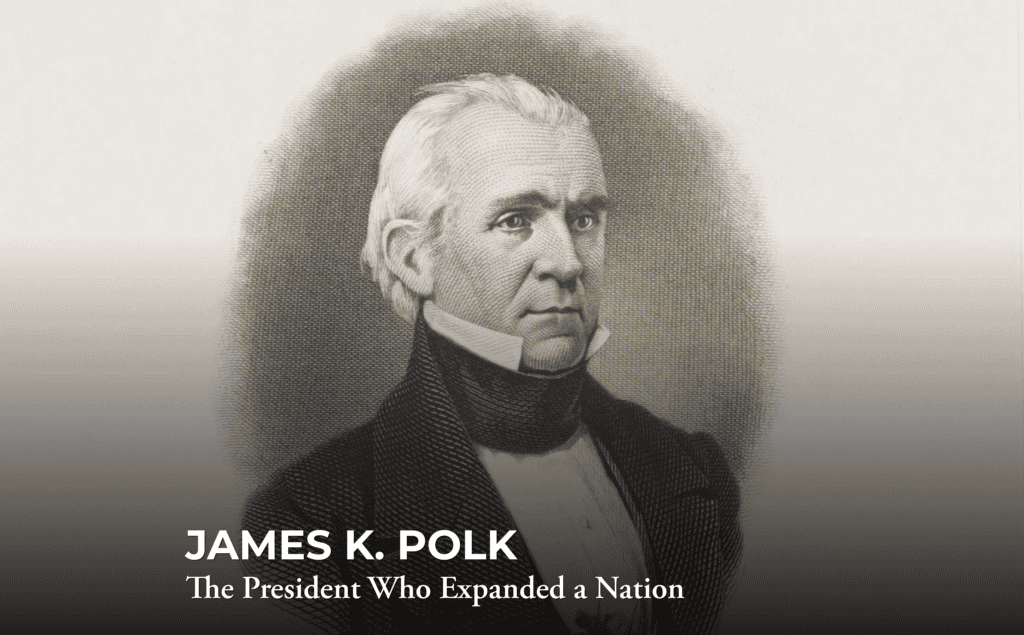 Black and white illustration of James K. Polk, wearing a dark coat and high white collar. Text at the bottom reads, “James K. Polk: The President Who Expanded a Nation.”.