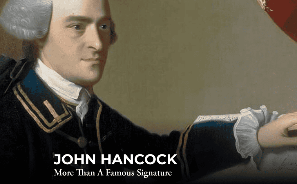 A historical painting of John Hancock writing with a quill. He wears colonial attire and has white hair. Text reads "John Hancock: More Than A Famous Signature.
