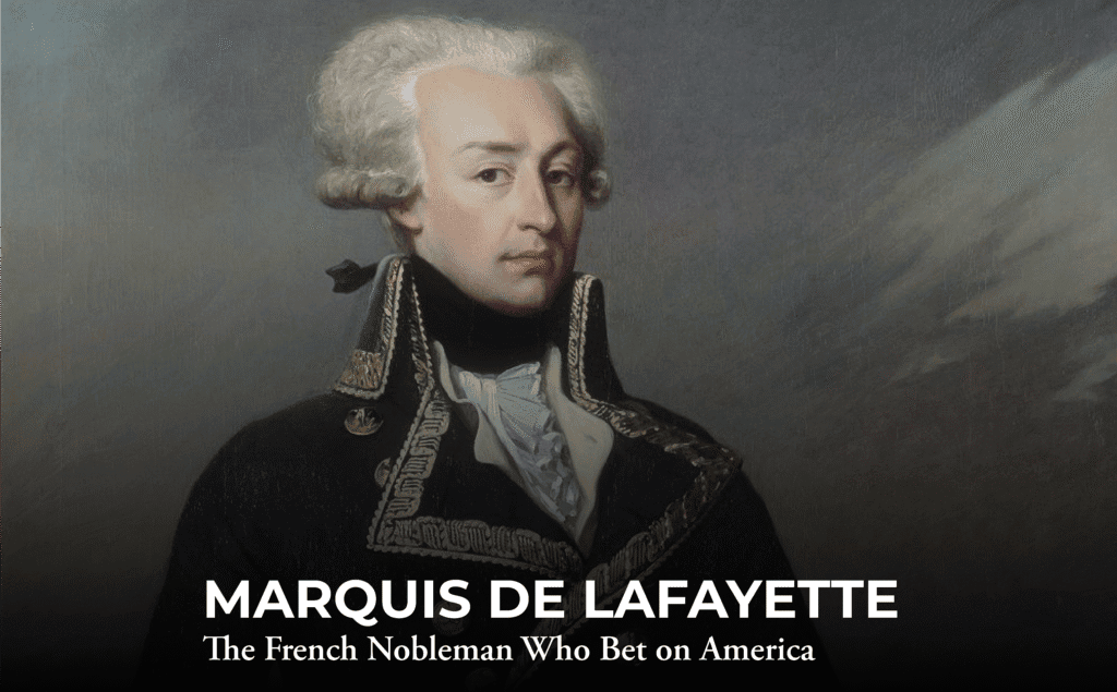 A painted portrait of Marquis de Lafayette in formal 18th-century attire with text that reads: “MARQUIS DE LAFAYETTE - The French Nobleman Who Bet on America.”.