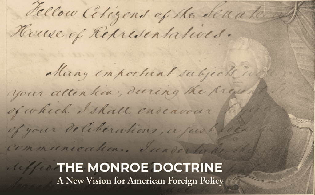 Faded portrait of a man in historical attire overlaid with handwritten text; bold text at the bottom reads “THE MONROE DOCTRINE: A New Vision for American Foreign Policy.”.