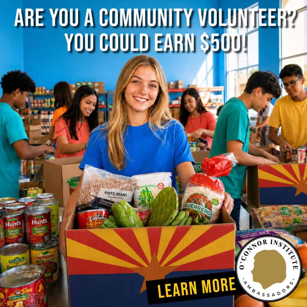 A smiling young woman holds a box of food in a pantry, surrounded by volunteers packing groceries. Text reads, "Are you a community volunteer? You could earn $500 with the Arizona Community Service Awards!" plus a "Learn More" button and O'Connor Institute Ambassadors seal.