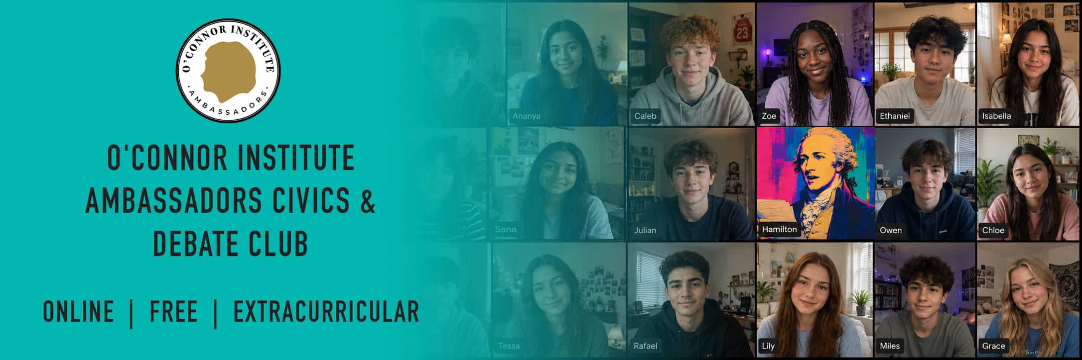 Grid of 16 diverse Ambassadors on a video call, text reads: "O'Connor Institute Ambassadors Civics & Debate Club. Online | Free | Extracurricular." Institute logo and pop art image of Hamilton also appear.