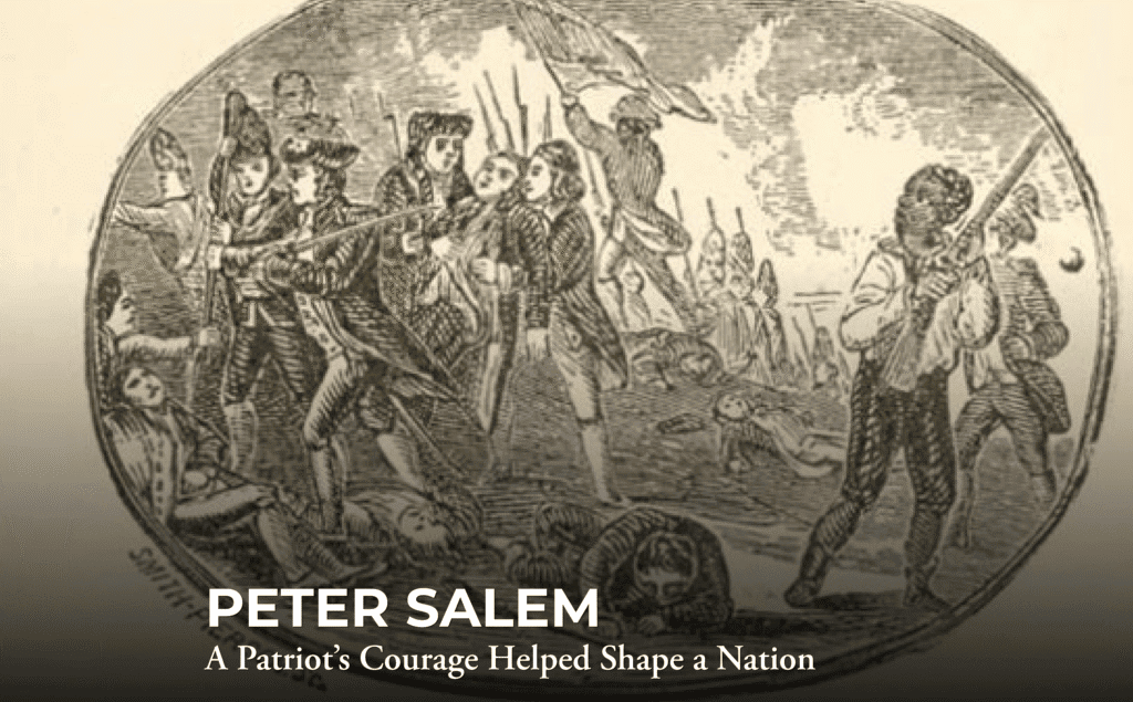 A vintage illustration shows Peter Salem, an African American soldier, aiming a musket during a Revolutionary War battle, surrounded by other soldiers amid chaos and fallen figures. Text: "Peter Salem: A Patriot's Courage Helped Shape a Nation.
