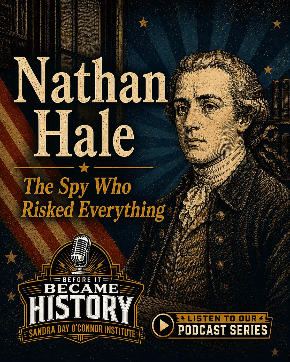 Illustration of Nathan Hale with text: “Nathan Hale: The Spy Who Risked Everything.” Includes The Citizen’s “Before It Became History” podcast logo and a “Listen to our podcast series” button. Patriotic background with stars and stripes.
