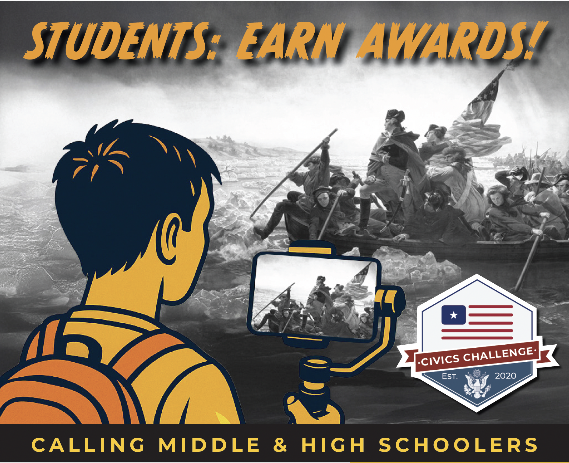 Illustration of a student with a backpack and phone recording "Washington Crossing the Delaware." Text reads: “Students: Earn Awards! Calling Middle & High Schoolers. Join the Civics Challenge or Civics Camp, Est. 2020.”.