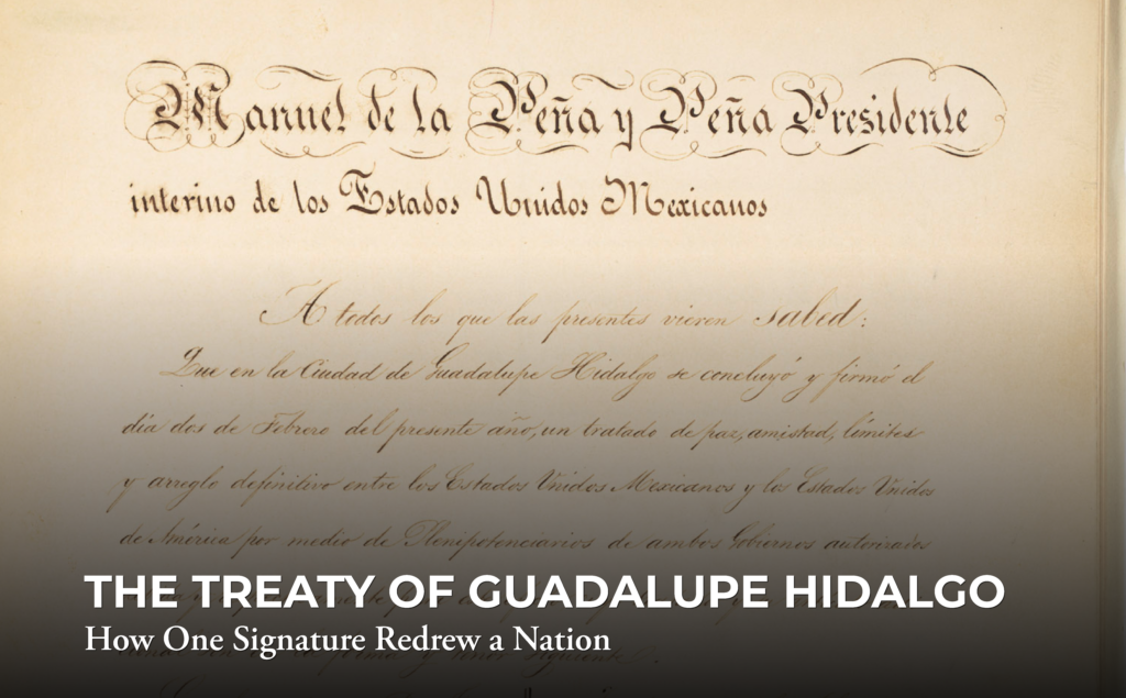 A close-up of the Treaty of Guadalupe Hidalgo document with handwritten Spanish text and a title overlay reading “THE TREATY OF GUADALUPE HIDALGO: How One Signature Redrew a Nation.”.