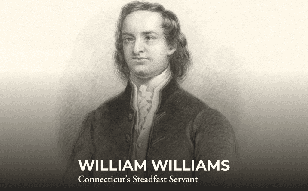 A vintage-style illustration of William Williams in 18th-century attire, with the text "WILLIAM WILLIAMS: Connecticut’s Steadfast Servant" displayed below the portrait.